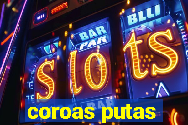 coroas putas
