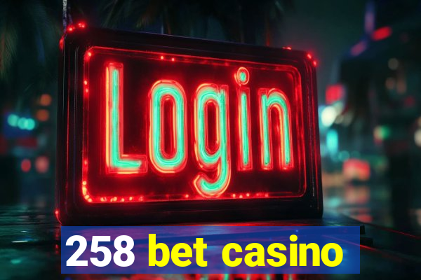 258 bet casino