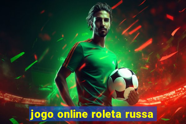 jogo online roleta russa