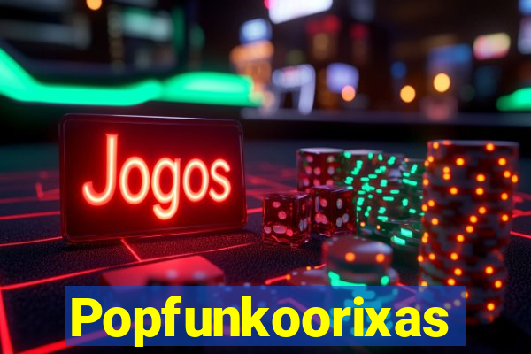 Popfunkoorixas