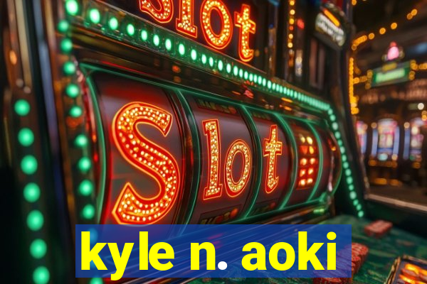 kyle n. aoki