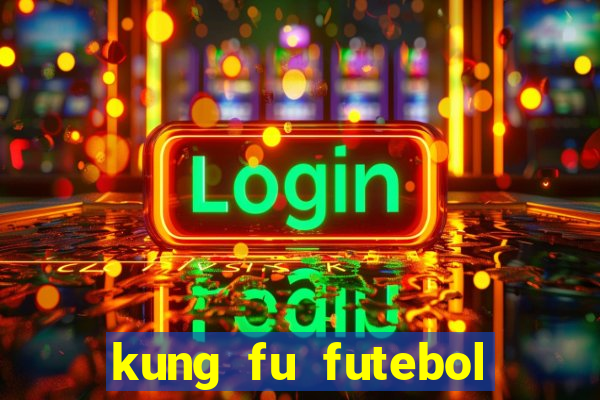 kung fu futebol clube filme completo dublado download via mega