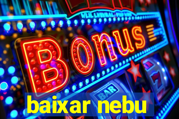 baixar nebu