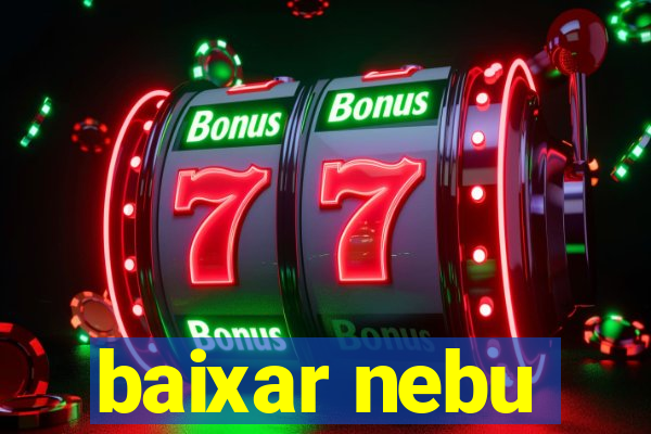baixar nebu