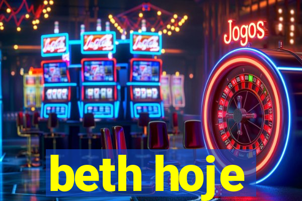 beth hoje