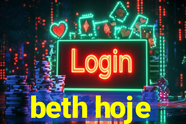 beth hoje