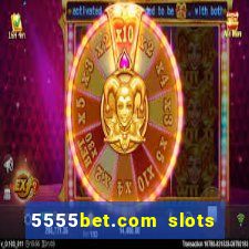 5555bet.com slots marca forte