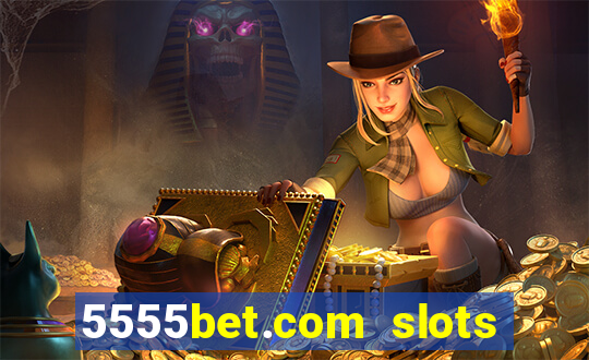 5555bet.com slots marca forte