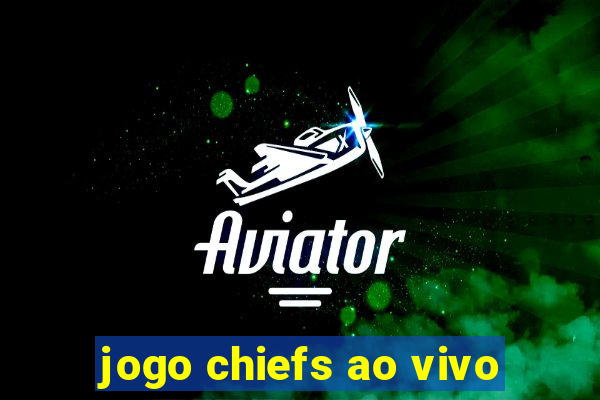 jogo chiefs ao vivo