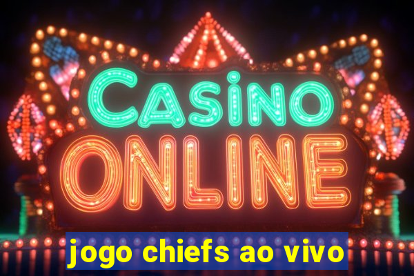 jogo chiefs ao vivo
