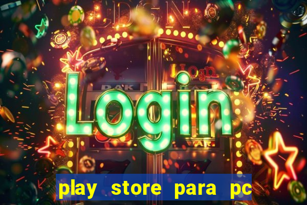 play store para pc windows 7