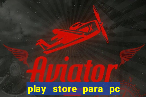 play store para pc windows 7