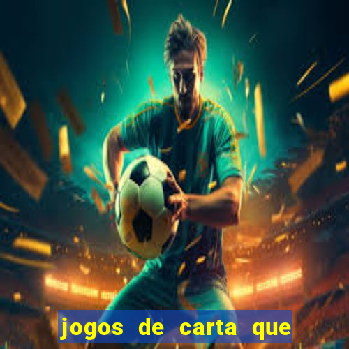 jogos de carta que ganha dinheiro