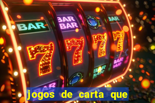jogos de carta que ganha dinheiro