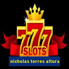 nicholas torres altura