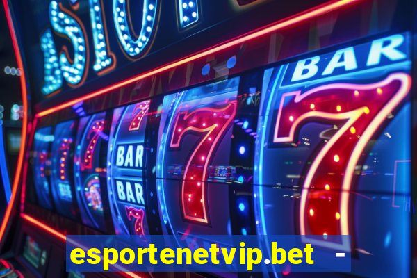esportenetvip.bet - apostas online