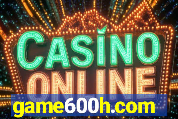 game600h.com