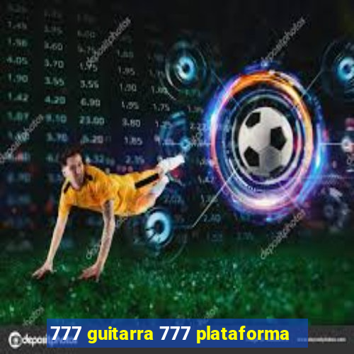 777 guitarra 777 plataforma