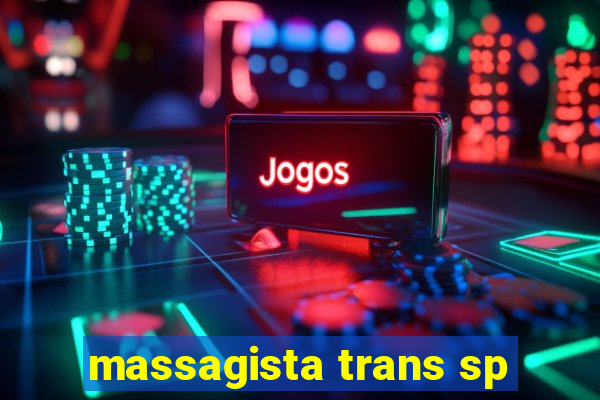 massagista trans sp