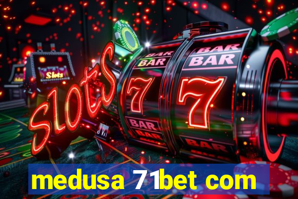 medusa 71bet com
