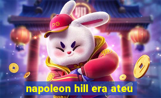 napoleon hill era ateu