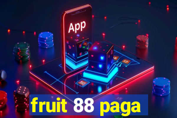 fruit 88 paga
