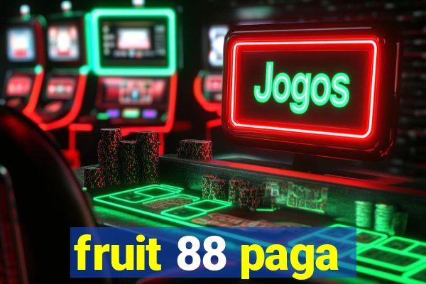 fruit 88 paga