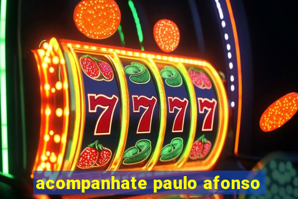 acompanhate paulo afonso