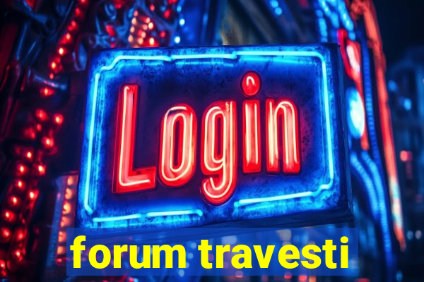 forum travesti