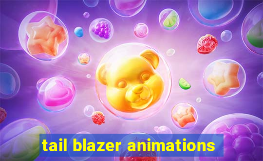 tail blazer animations