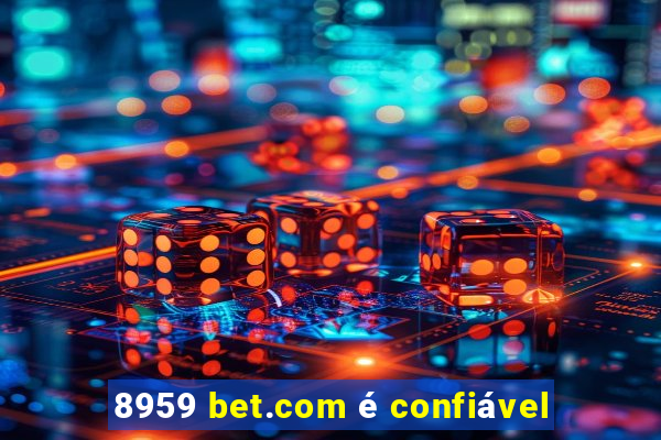 8959 bet.com é confiável