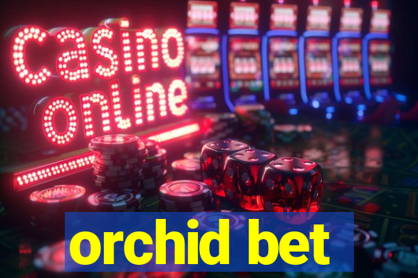 orchid bet