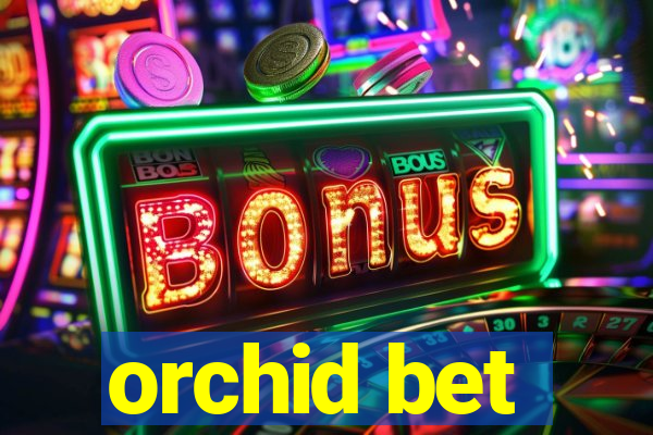 orchid bet