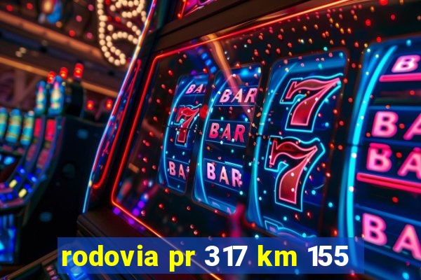 rodovia pr 317 km 155
