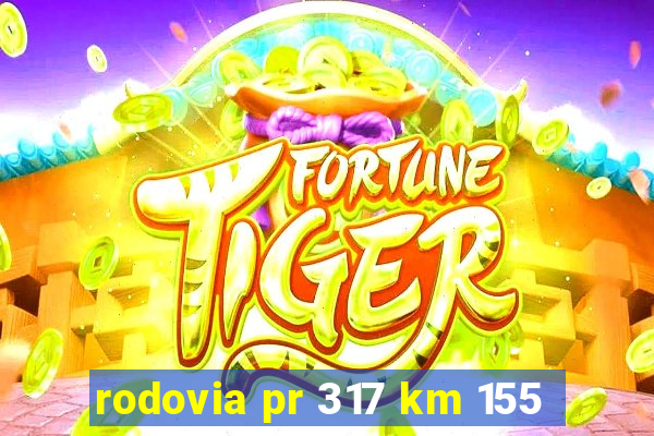 rodovia pr 317 km 155