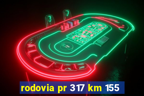 rodovia pr 317 km 155