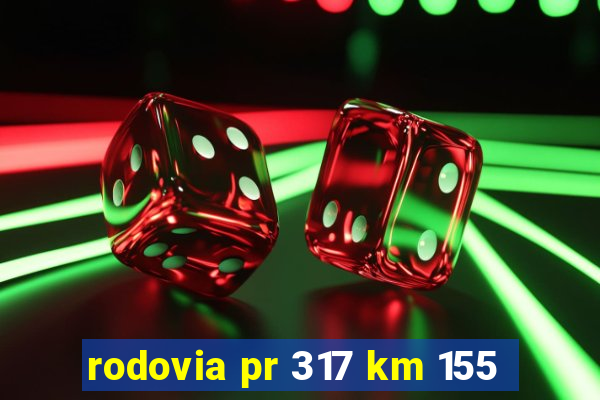 rodovia pr 317 km 155