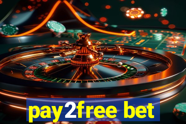 pay2free bet