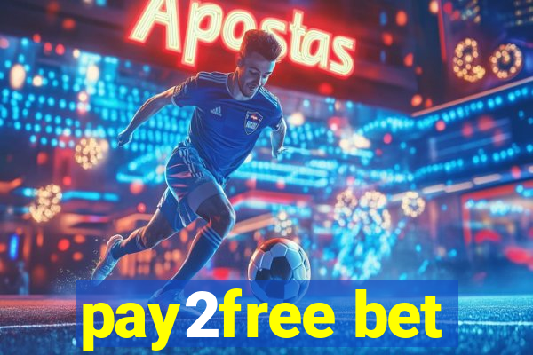 pay2free bet
