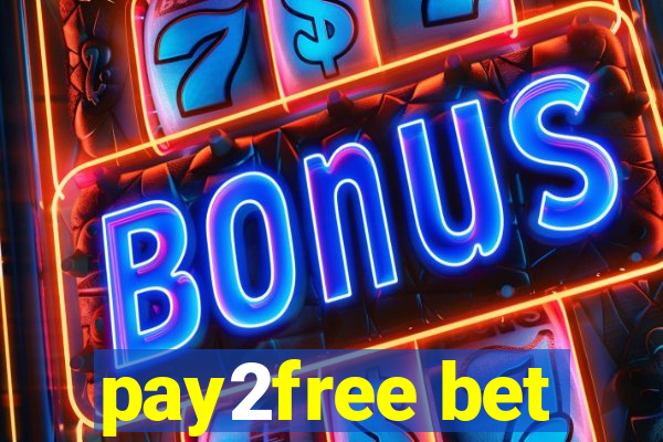pay2free bet
