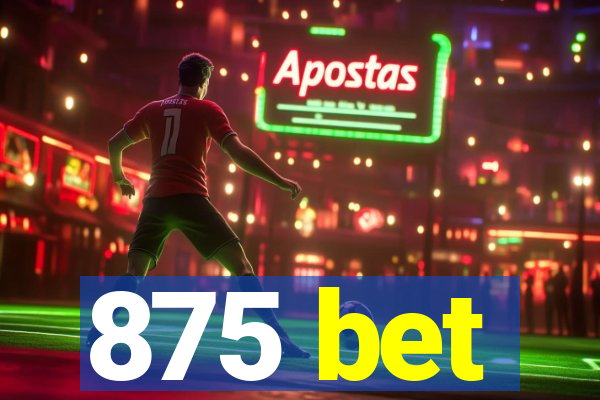 875 bet