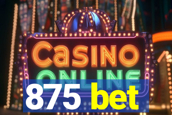 875 bet