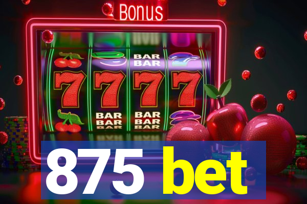 875 bet