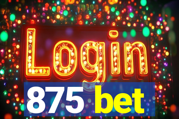 875 bet