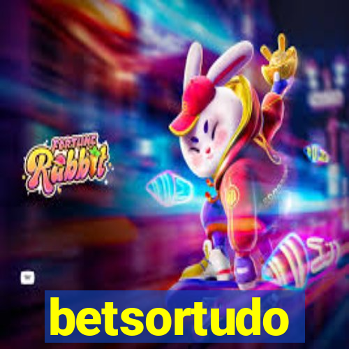 betsortudo
