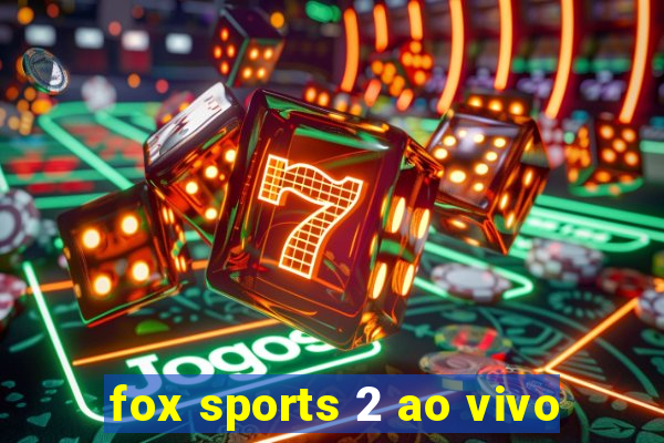 fox sports 2 ao vivo