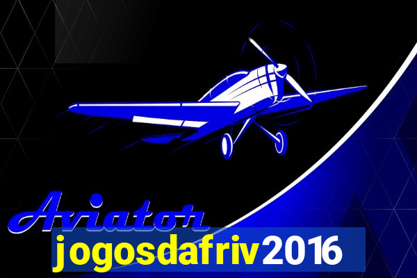 jogosdafriv2016