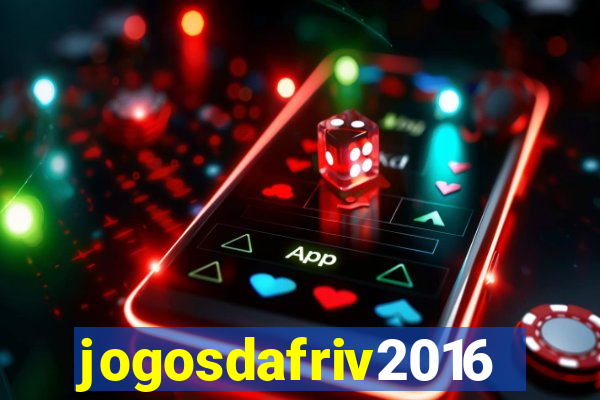 jogosdafriv2016