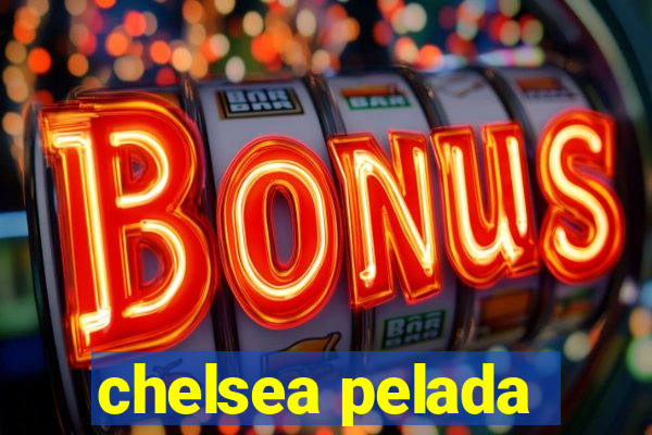 chelsea pelada