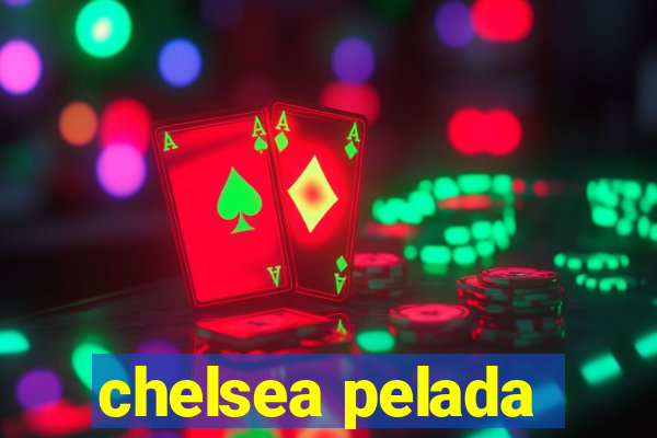 chelsea pelada